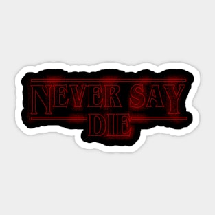 Never Say Die (Stranger Things) Sticker